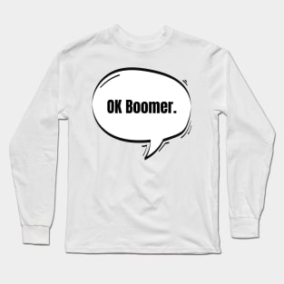 OK Boomer Text-Based Speech Bubble Long Sleeve T-Shirt